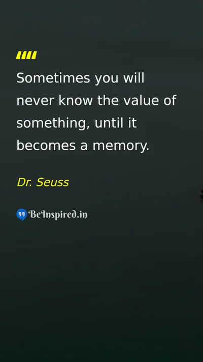 Dr. Seuss Picture Quote on value memory appreciation loss 