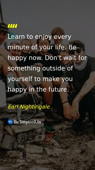 Earl Nightingale Picture Quote on happiness life gratitude time 