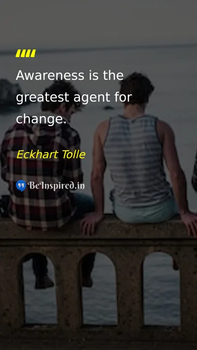 Eckhart Tolle Picture Quote on change awareness agent transformation 