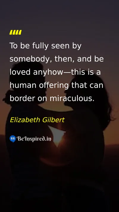 Elizabeth Gilbert Picture Quote on love humanity relationship 