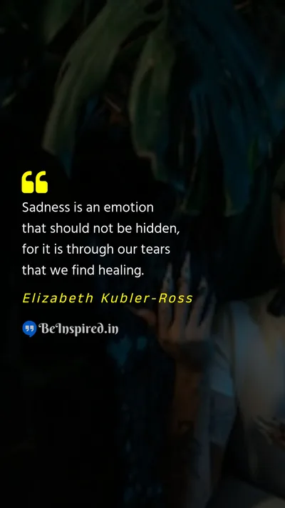 Elizabeth Kubler-Ross Picture Quote on sadness tears 