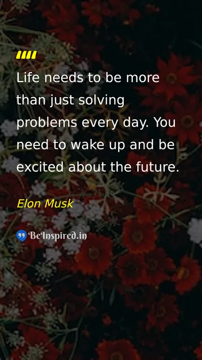 Elon Musk Picture Quote on life future happiness motivation 