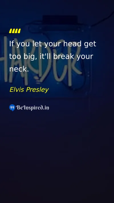 Elvis Presley Picture Quote on humility wisdom self-confidence 