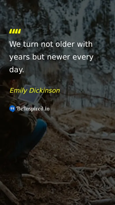 Emily Dickinson Picture Quote on age life change 