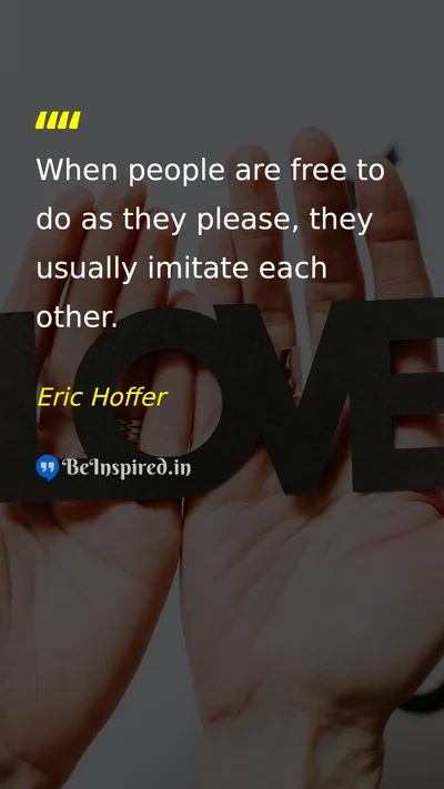 Eric Hoffer Picture Quote on freedom life society 