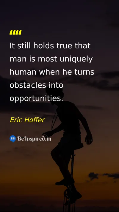 Eric Hoffer Picture Quote on humanity opportunity challenge resilience 