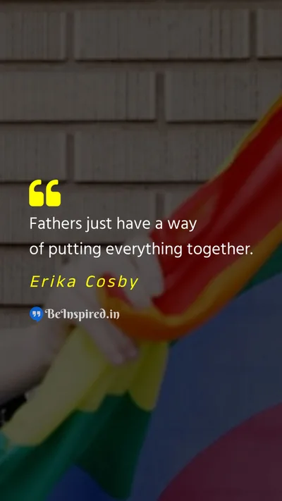 Erika Cosby Picture Quote on father love support 