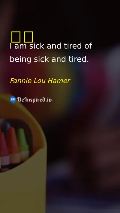 Fannie Lou Hamer Picture Quote on tired 