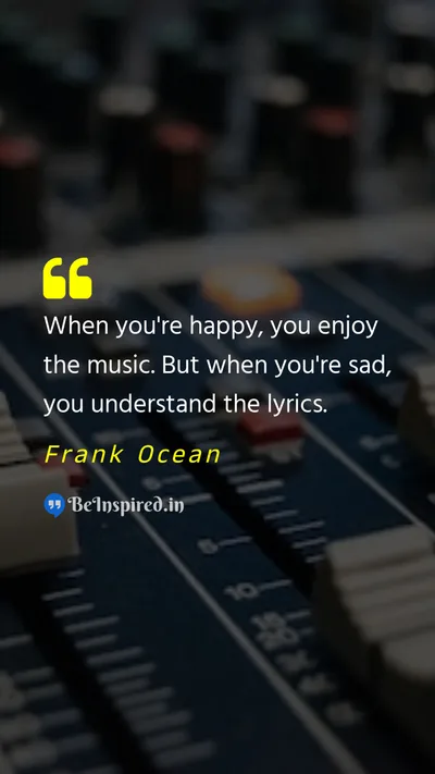 Frank Ocean Picture Quote on happiness music sadness 