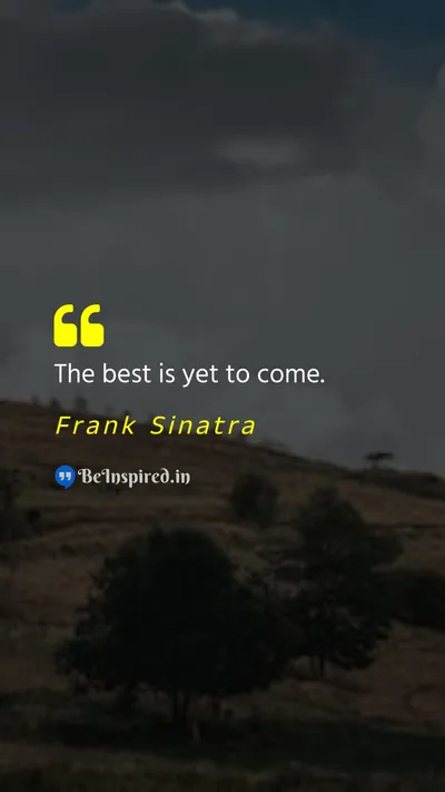Frank Sinatra Picture Quote on future optimism potential 