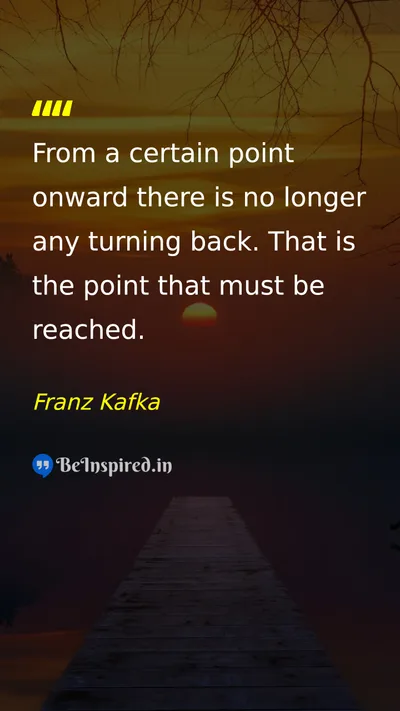 Franz Kafka Picture Quote on change determination life courage 