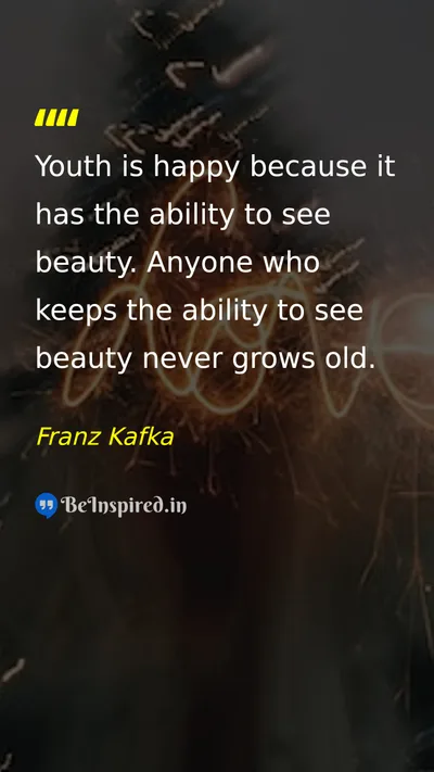 Franz Kafka Picture Quote on youth beauty life 