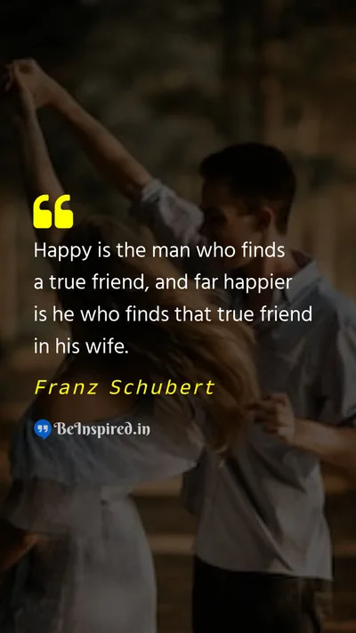 Franz Schubert Picture Quote on marriage relationship wife friendship happiness 