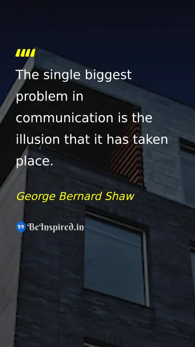 George Bernard Shaw Picture Quote on communication illusion problem 