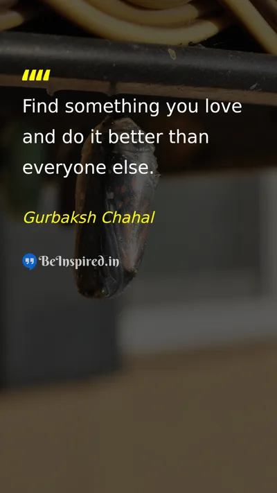 Gurbaksh Chahal Picture Quote on passion excellence work-ethic 