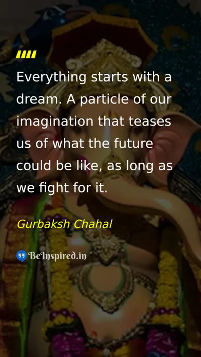 Gurbaksh Chahal Picture Quote on dream imagination future fight 