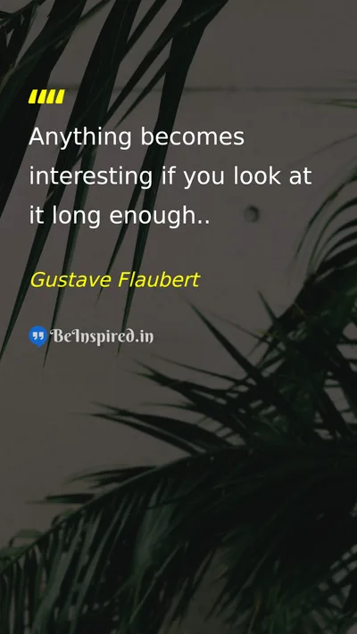 Gustave Flaubert Picture Quote on curiosity perspective interest 