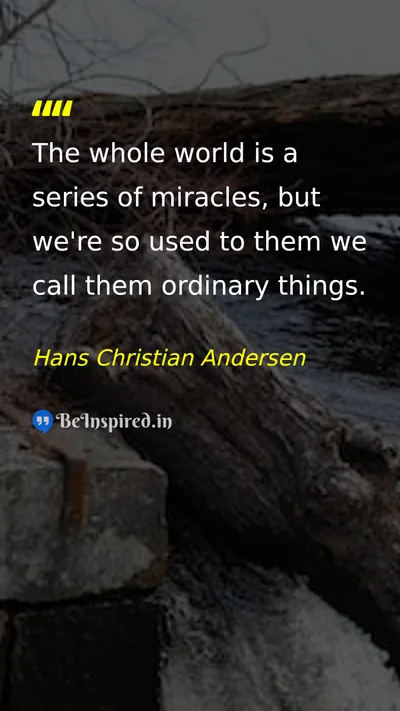 Hans Christian Andersen Picture Quote on life miracles perspective 