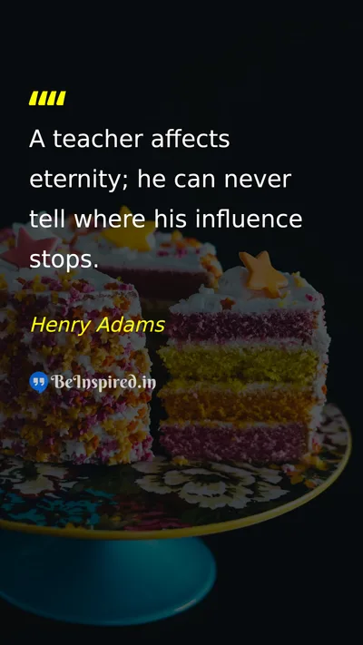 Henry Adams Picture Quote on teacher education influence 