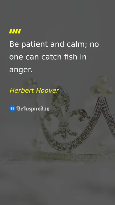 Herbert Hoover Picture Quote on patience calm discipline 