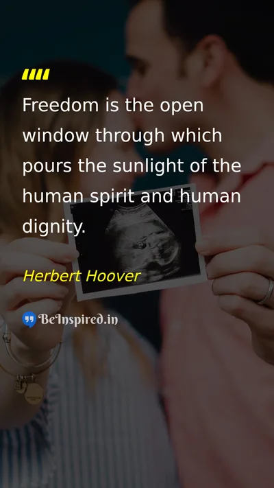 Herbert Hoover Picture Quote on freedom spirit dignity 