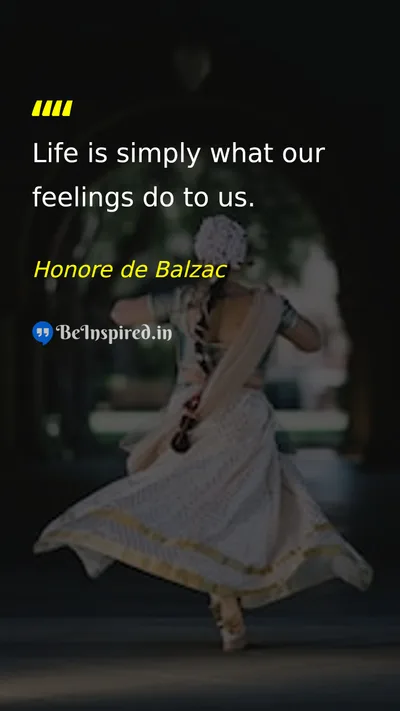 Honore de Balzac Picture Quote on life feelings 