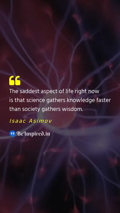 Isaac Asimov Picture Quote on life science knowledge sadness wisdom 