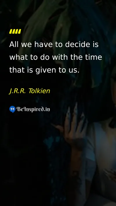 J.R.R. Tolkien Picture Quote on time life decision wisdom 