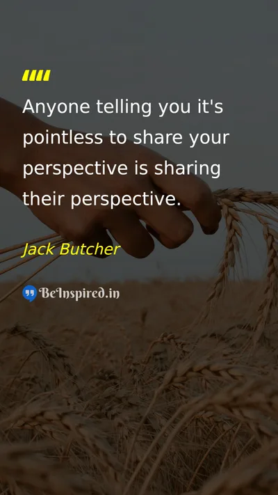 Jack Butcher Picture Quote on communication perspective 