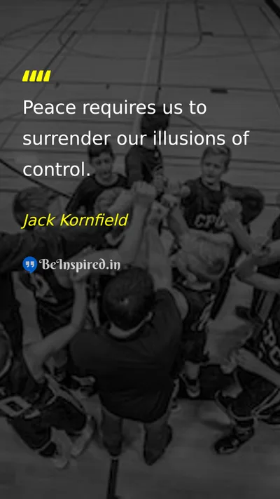 Jack Kornfield Picture Quote on peace control illusion surrender 