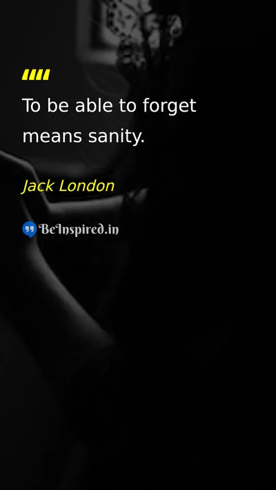 Jack London Picture Quote on sanity mind life 