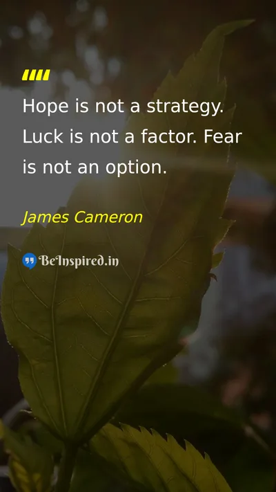James Cameron Picture Quote on hope strategy motivation fear 