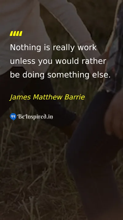 James Matthew Barrie Picture Quote on work passion enjoyment 