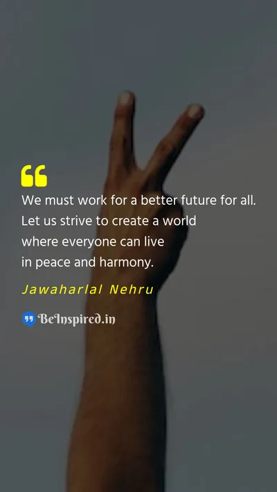 Jawaharlal Nehru Picture Quote on work future peace harmony 
