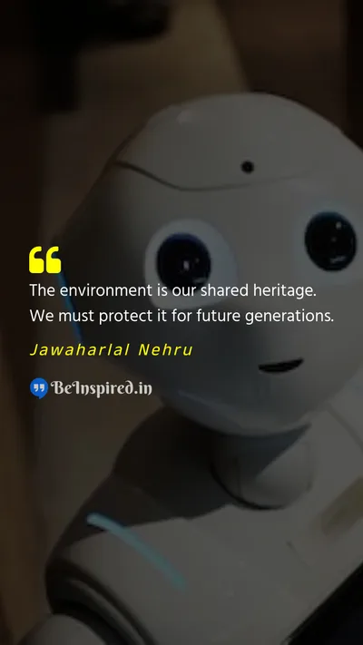 Jawaharlal Nehru Picture Quote on environment heritage future 
