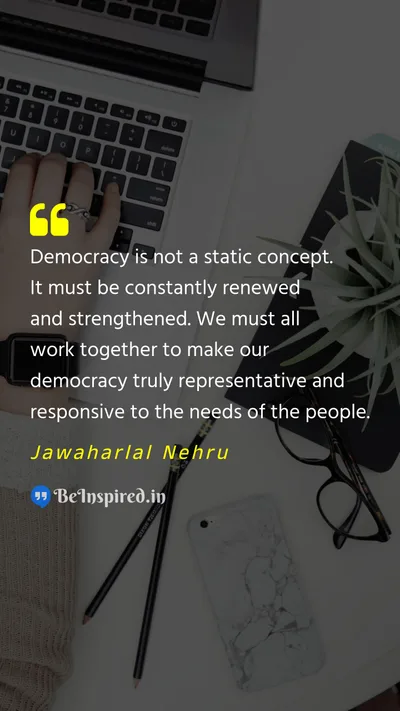 Jawaharlal Nehru Picture Quote on democracy evolution work 