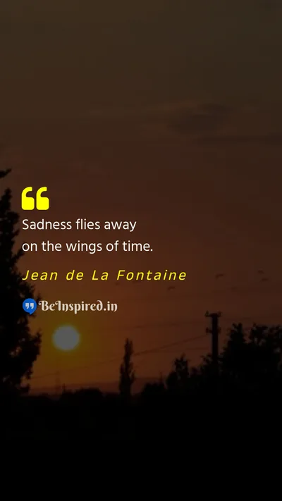 Jean de La Fontaine Picture Quote on sadness time 