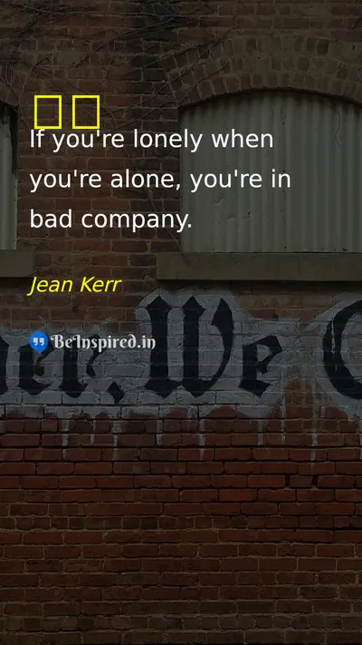 Jean Kerr Picture Quote on alone 