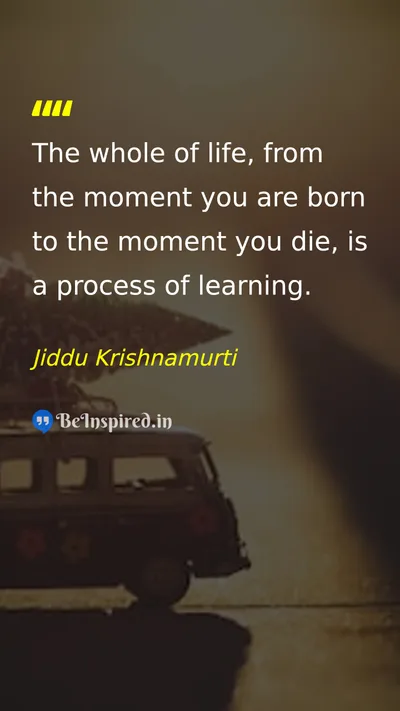 Jiddu Krishnamurti Picture Quote on life education wisdom 