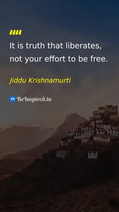 Jiddu Krishnamurti Picture Quote on truth freedom liberation effort 
