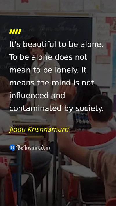Jiddu Krishnamurti Picture Quote on alone freedom mind society 