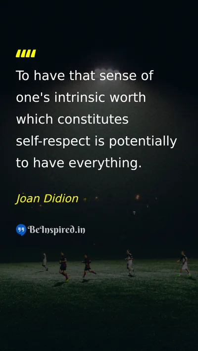 Joan Didion Picture Quote on self-respect self-worth values 