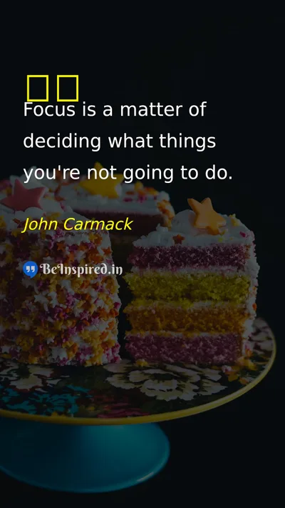 John Carmack Picture Quote on focus discipline action wisdom 