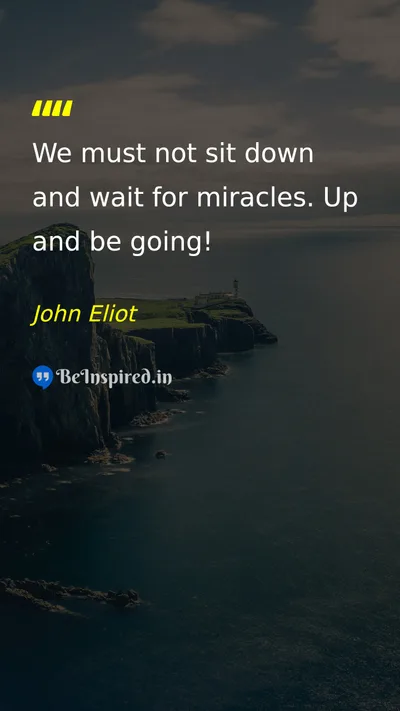 John Eliot Picture Quote on hard-work action success 
