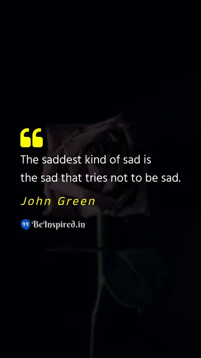 John Green Picture Quote on sadness 