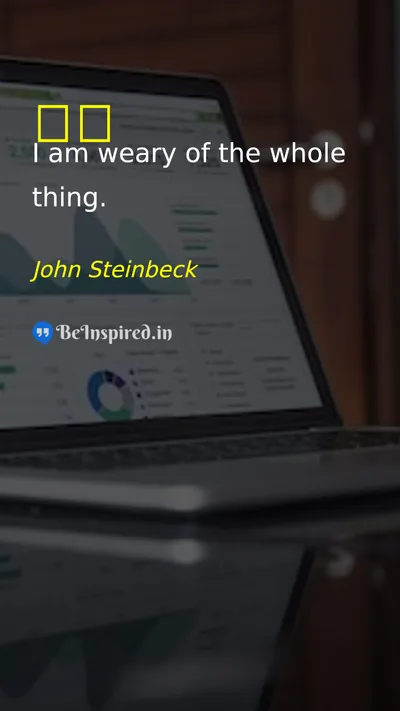 John Steinbeck Picture Quote on tired 
