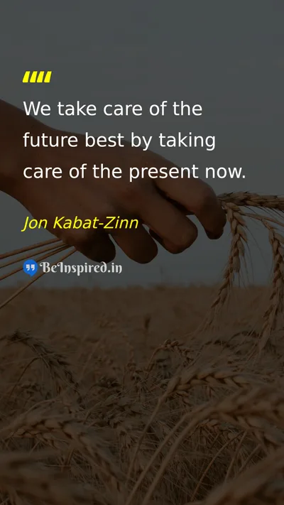 Jon Kabat-Zinn Picture Quote on time life future present 