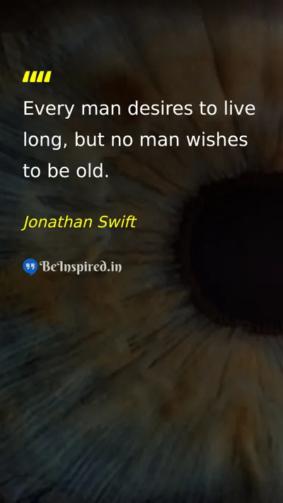 Jonathan Swift Picture Quote on life aging desire time 