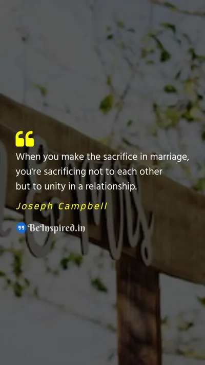 Joseph Campbell Picture Quote on marriage sacrifice unity relationship 