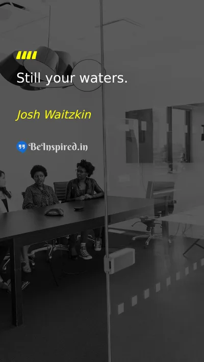 Josh Waitzkin Picture Quote on peace mind calm self-control 